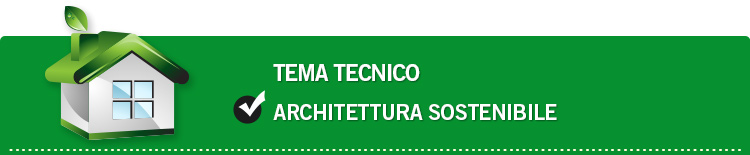 Tema tecnico: Architettura sostenibile