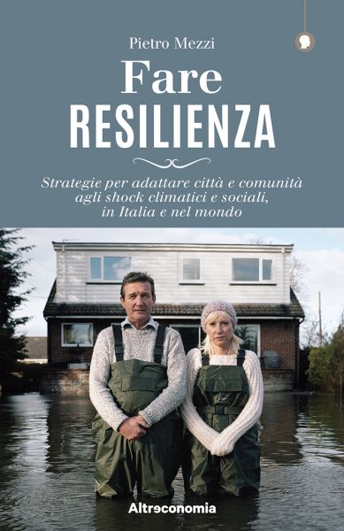 La resilienza urbana per rispondere alle emergenze climatiche. Un nuovo libro di Altroconsumo