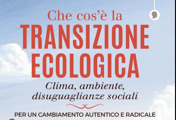 La transizione ecologica: un libro per “spiegarla bene”