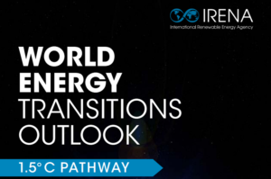 World Energy Transitions Outlook: trasformare la transizione energetica in opportunità