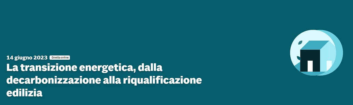 La transizione energetica, dalla decarbonizzazione alla riqualificazione edilizia
