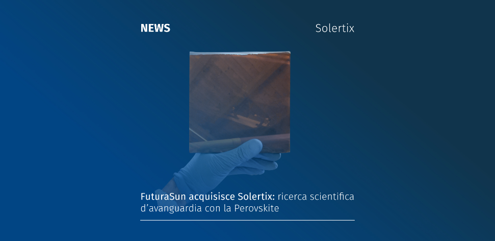 La crescita di FuturaSun non si ferma: acquisita Solertix