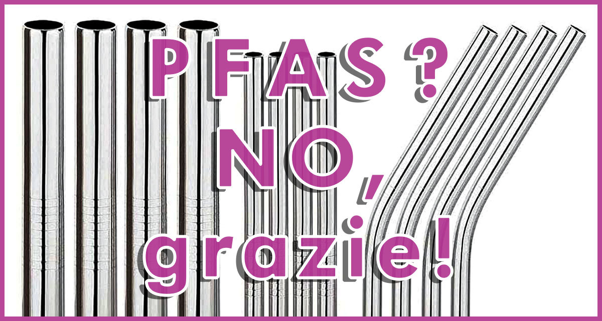 Cannucce di acciaio inox e PFAS 