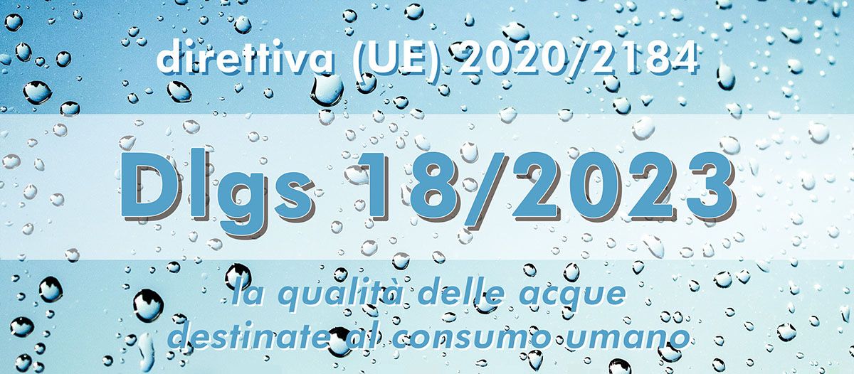 La qualità delle acque destinate al consumo umano è regolata in Italia dal Dlgs 18/2023